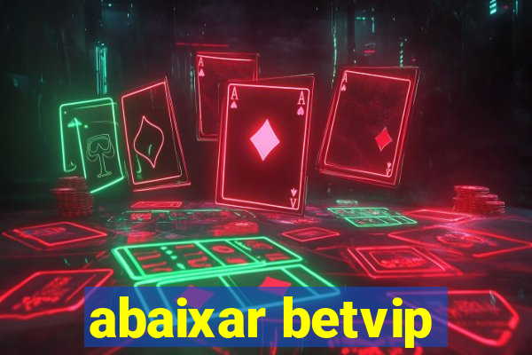 abaixar betvip